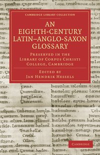 bokomslag An Eighth-Century Latin-Anglo-Saxon Glossary Preserved in the Library of Corpus Christi College, Cambridge
