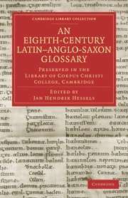 An Eighth-Century Latin-Anglo-Saxon Glossary Preserved in the Library of Corpus Christi College, Cambridge 1