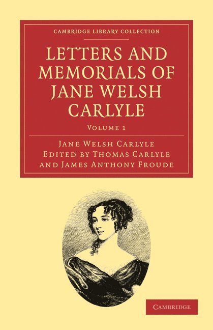 Jane Welsh Carlyle, Thomas Carlyle, James Anthony Froude - Letters and Memorials of Jane Welsh Carlyle, Häftad