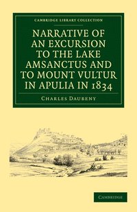 bokomslag Narrative of an Excursion to the Lake Amsanctus and to Mount Vultur in Apulia in 1834