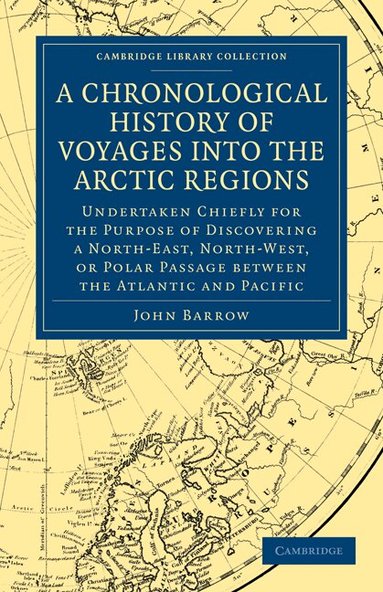 John Barrow - A Chronological History of Voyages into the Arctic Regions, Häftad