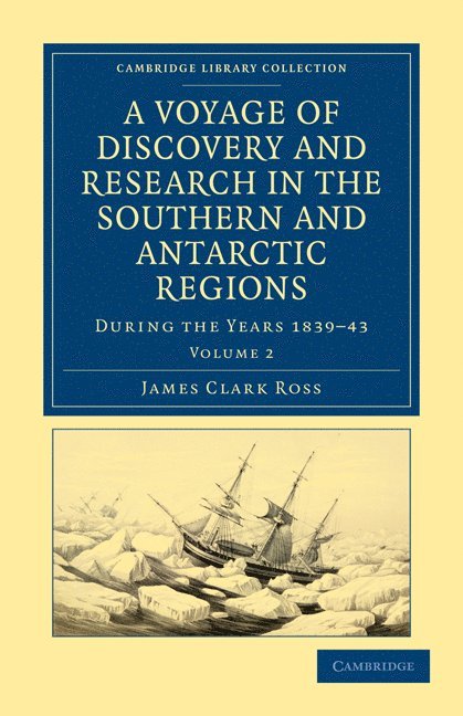 Voyage of Discovery and Research in the Southern and Antarctic Regions, during the Years 1839–43
