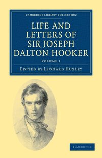 bokomslag Life and Letters of Sir Joseph Dalton Hooker O.M., G.C.S.I.