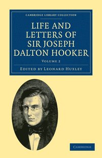 bokomslag Life and Letters of Sir Joseph Dalton Hooker O.M., G.C.S.I.