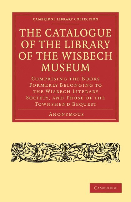The Catalogue of the Library of the Wisbech Museum 1