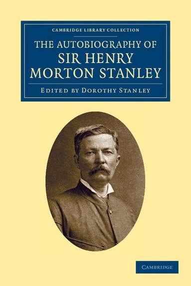 Henry Morton Stanley, Dorothy Stanley - The Autobiography of Sir Henry Morton Stanley, G.C.B, Häftad