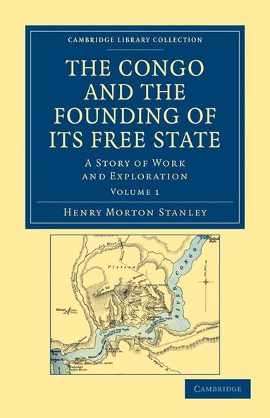 Henry Morton Stanley - The Congo and the Founding of its Free State, Häftad