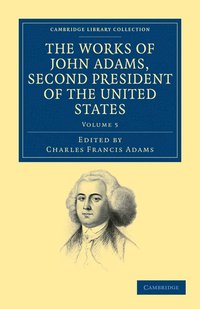 bokomslag The Works of John Adams, Second President of the United States