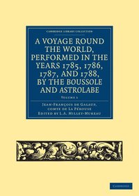 bokomslag A Voyage round the World, Performed in the Years 1785, 1786, 1787, and 1788, by the Boussole and Astrolabe