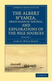 The Albert N'yanza, Great Basin of the Nile, and Explorations of the Nile Sources 1