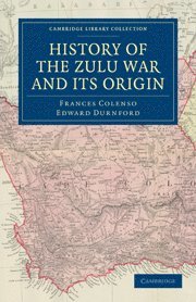 bokomslag History of the Zulu War and its Origin