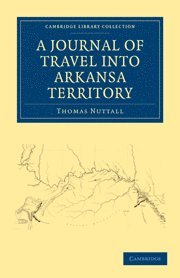 Thomas Nuttall - A Journal of Travel into the Arkansa Territory, during the Year 1819, Häftad