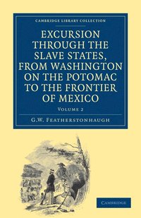 bokomslag Excursion through the Slave States, from Washington on the Potomac to the Frontier of Mexico
