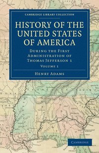 bokomslag History of the United States of America (1801-1817): Volume 1