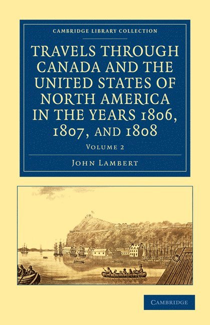 John Lambert - Travels through Canada and the United States of North America in the Years 1806, 1807, and 1808, Häftad