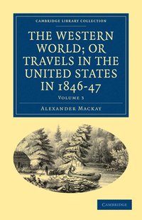 bokomslag The Western World; or, Travels in the United States in 1846-47