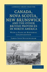bokomslag Canada, Nova Scotia, New Brunswick, and the Other British Provinces in North America