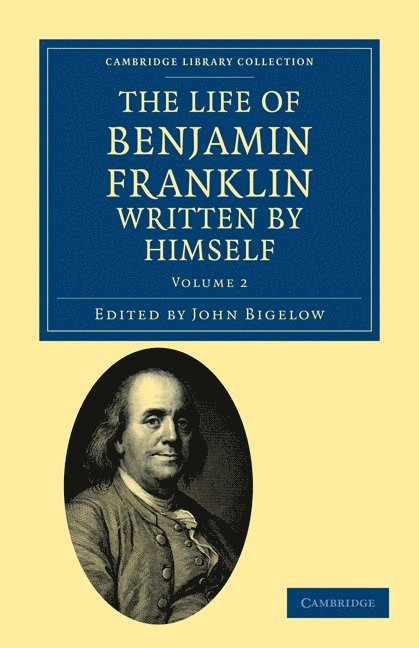 The Life of Benjamin Franklin, Written by Himself 1