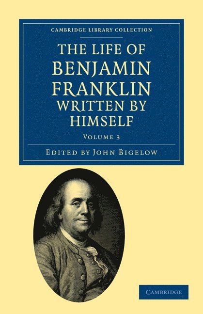 The Life of Benjamin Franklin, Written by Himself 1