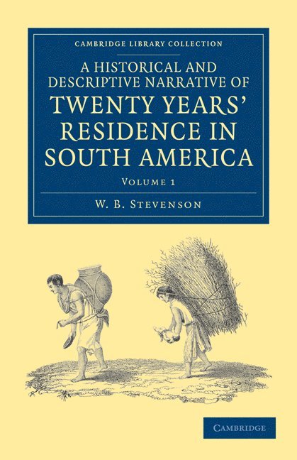 A Historical and Descriptive Narrative of Twenty Years' Residence in South America 1