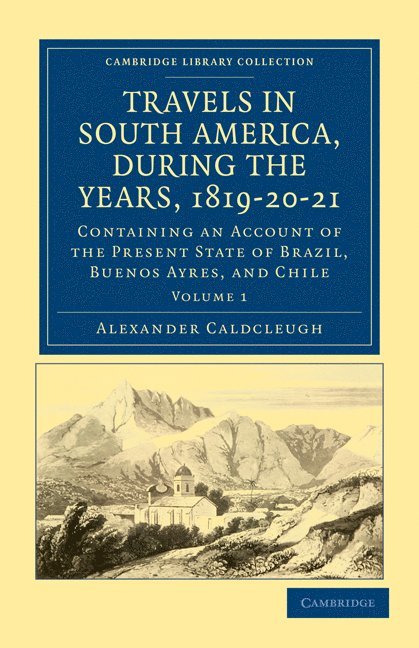 Travels in South America, during the Years, 1819-20-21 1