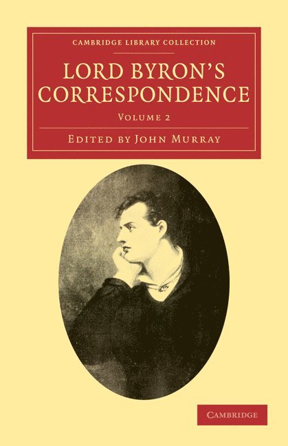 Lord Byron's Correspondence: Volume 2 1