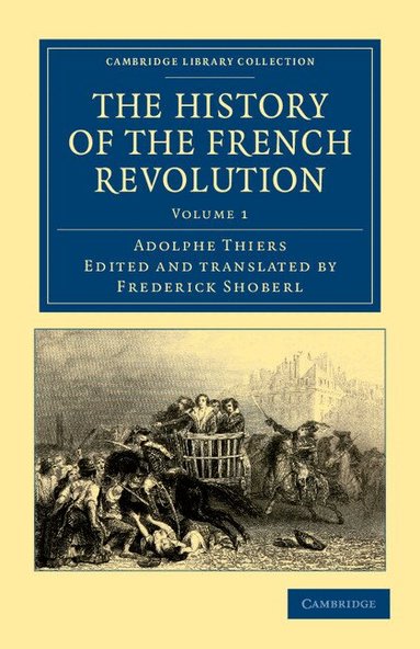 Adolphe Thiers, Frederick Shoberl - The History of the French Revolution, Häftad
