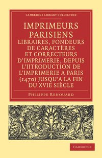 bokomslag Imprimeurs parisiens, libraires, fondeurs de caractres et correcteurs d'imprimerie, depuis l'introduction de l'imprimerie a Paris (1470) jusqu'a la fin du XVIe sicle
