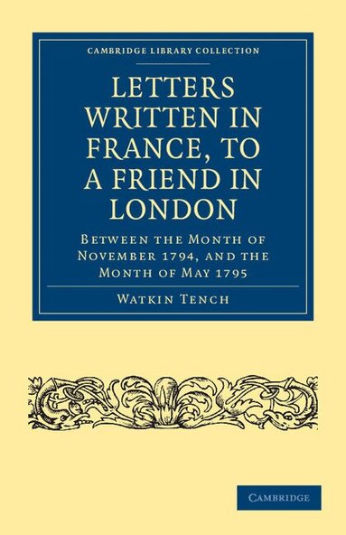 Watkin Tench - Letters Written in France, to a Friend in London, Häftad