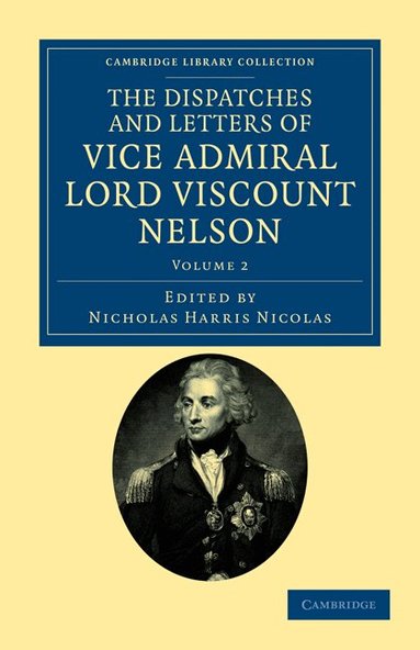 Horatio Nelson, Nicholas Harris Nicolas - The Dispatches and Letters of Vice Admiral Lord Viscount Nelson, Häftad