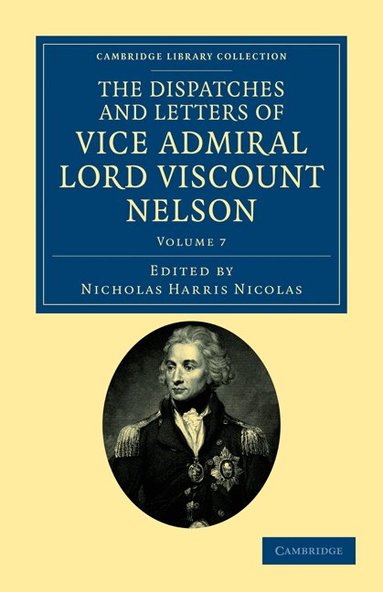 Horatio Nelson, Nicholas Harris Nicolas - The Dispatches and Letters of Vice Admiral Lord Viscount Nelson, Häftad
