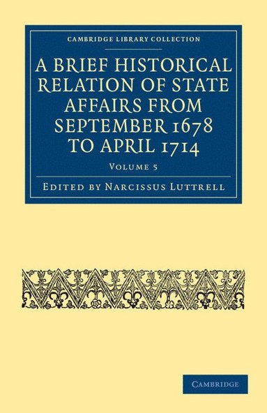 bokomslag A Brief Historical Relation of State Affairs from September 1678 to April 1714