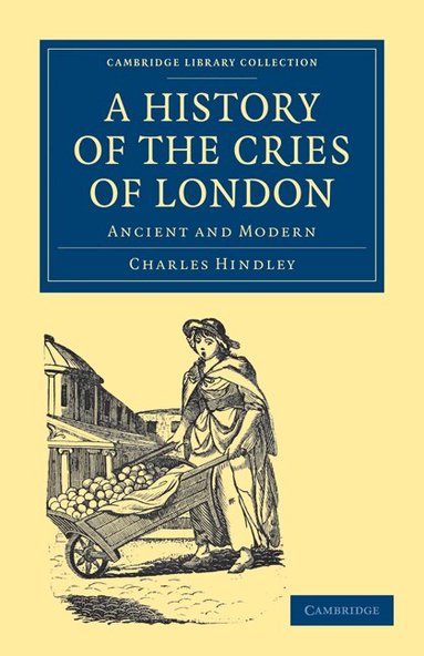 Charles Hindley - A History of the Cries of London, Häftad