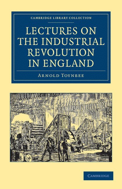 Lectures on the Industrial Revolution in England 1