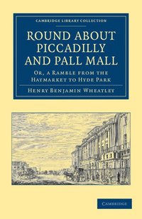 bokomslag Round about Piccadilly and Pall Mall