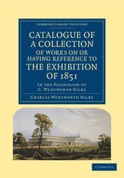 bokomslag Catalogue of a Collection of Works on or Having Reference to the Exhibition of 1851