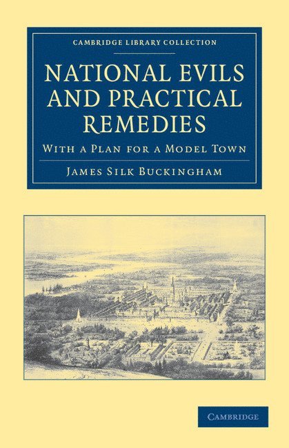 James Silk Buckingham - National Evils and Practical Remedies, Häftad