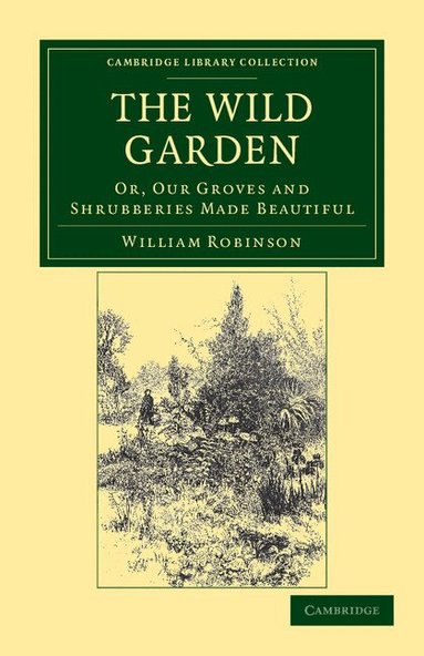 William Robinson - The Wild Garden, Häftad
