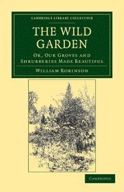 William Robinson - The Wild Garden, Häftad
