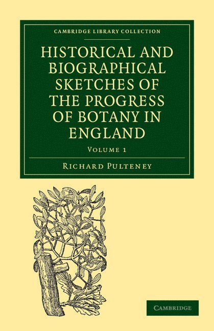 Historical and Biographical Sketches of the Progress of Botany in England 1