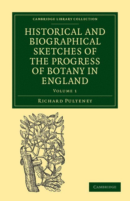 Richard Pulteney - Historical and Biographical Sketches of the Progress of Botany in England, Häftad
