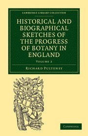 Historical and Biographical Sketches of the Progress of Botany in England 1