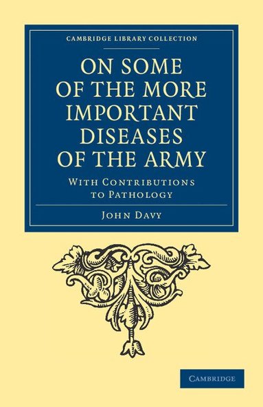 John Davy - On Some of the More Important Diseases of the Army, Häftad