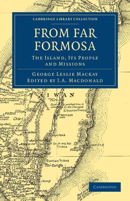 George Leslie Mackay, George Leslie MacKay, J. A. Macdonald, J. a. MacDonald, J. A. MacDonald - From Far Formosa, Häftad