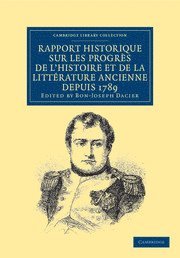 bokomslag Rapport historique sur les progrès de l'histoire et de la littérature ancienne depuis 1789, et sur leur état actuel