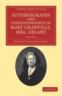 bokomslag Autobiography and Correspondence of Mary Granville, Mrs Delany