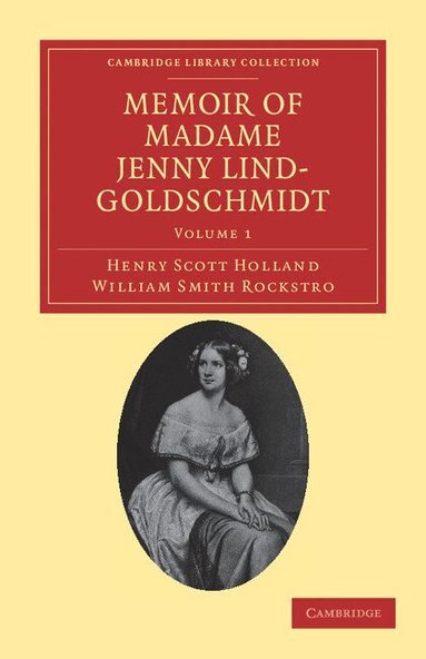 Henry Scott Holland, William Smith Rockstro - Memoir of Madame Jenny Lind-Goldschmidt, Häftad