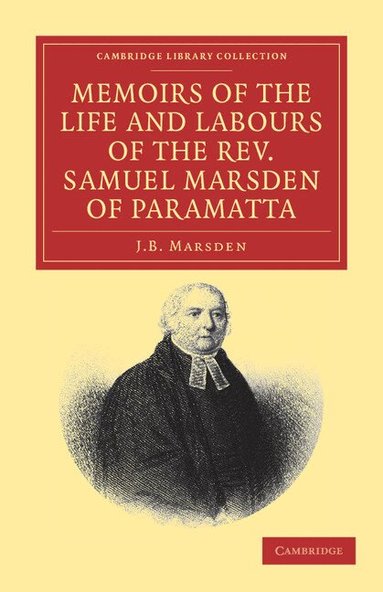 J. B. Marsden - Memoirs of the Life and Labours of the Rev. Samuel Marsden of Paramatta, Senior Chaplain of New South Wales, Häftad