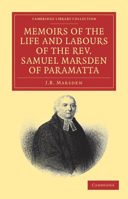 Memoirs of the Life and Labours of the Rev. Samuel Marsden of Paramatta, Senior Chaplain of New South Wales 1