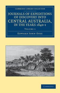 bokomslag Journals of Expeditions of Discovery into Central Australia, and Overland from Adelaide to King George's Sound, in the Years 1840-1